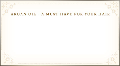 Argan Oil - a must have for your hair